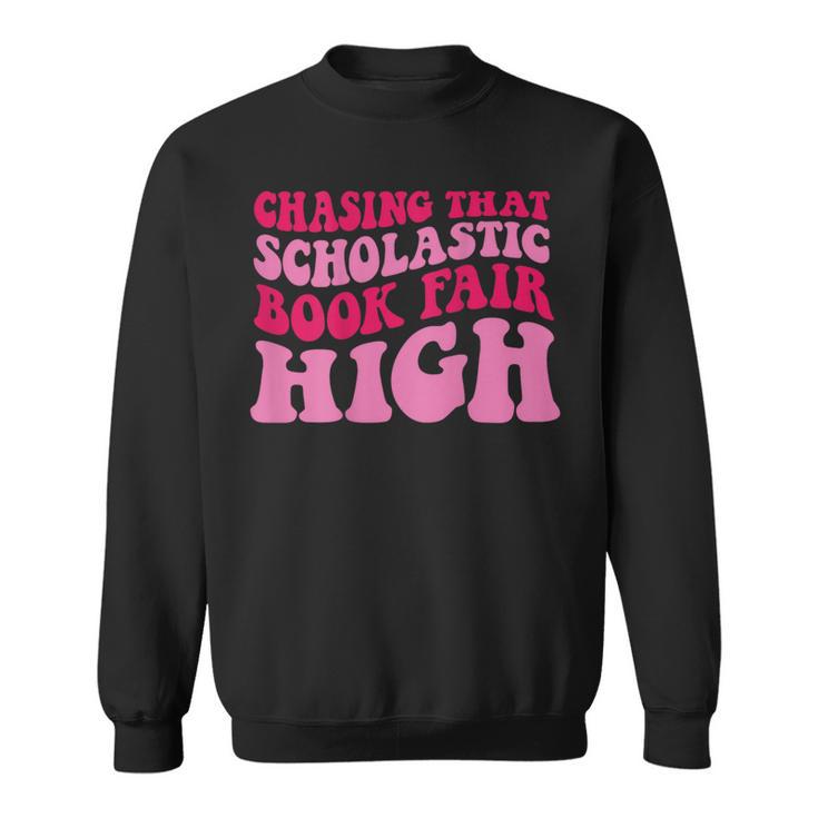 Chasing That Scholastic Book Fair High Sweatshirt
