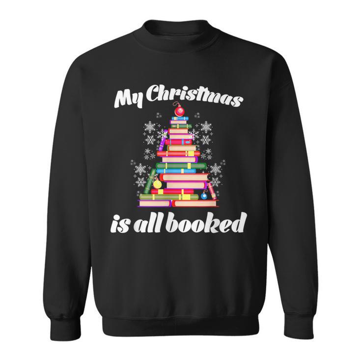 My Christmas Is All Booked Merry Bookmas For Book Lover Sweatshirt My Christmas Is All Booked Merry Bookmas For Book Lover Sweatshirt