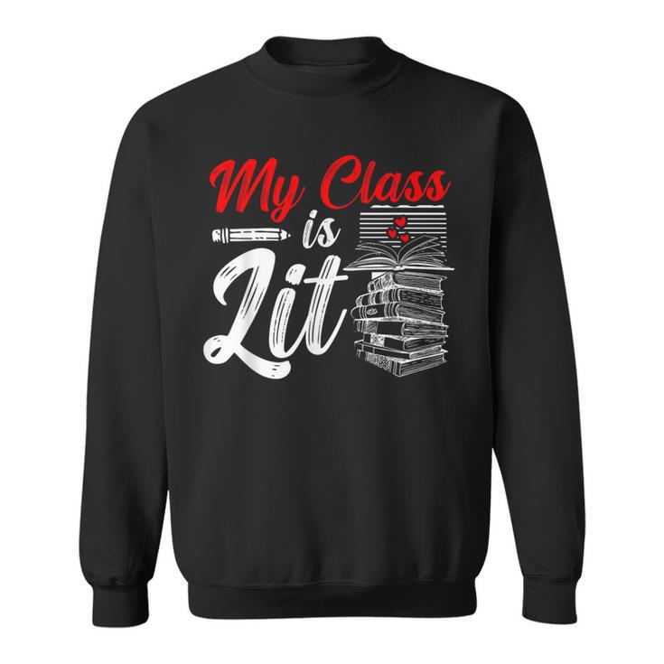 My Class Is Lit For a Book Lovers Readers Reading Sweatshirt