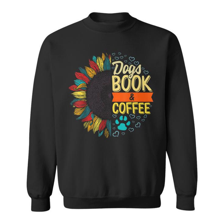 Coffee Books Dogs Lover Weekend Book Dog Mom Coffee Addict Men Women Kids Sweatshirt