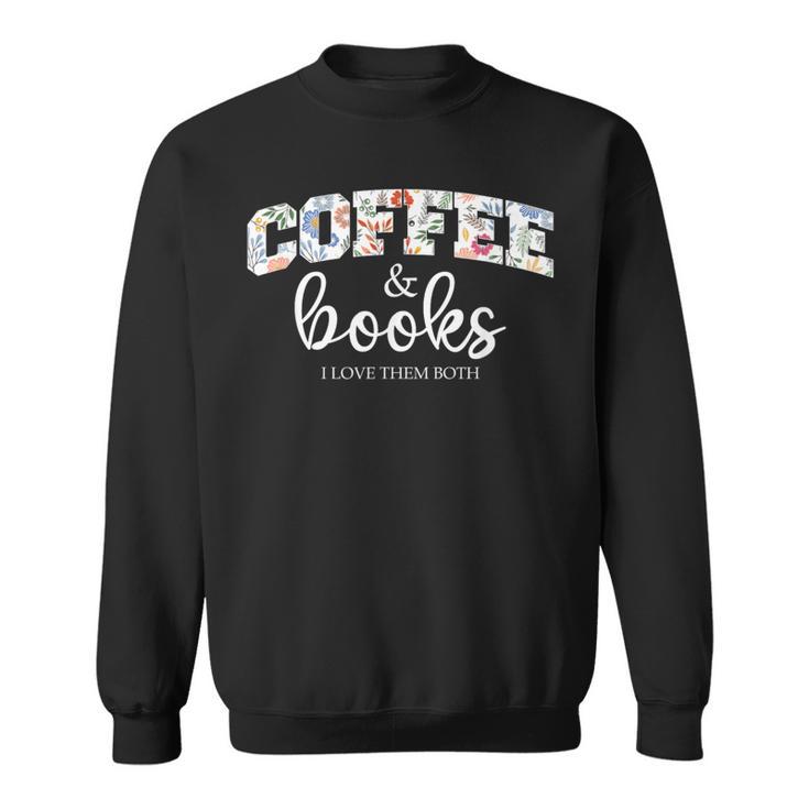 Coffee And Books i Love Them Both Sweatshirt