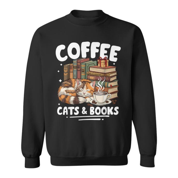Coffee Cats And Books Cats And Reading Lovers Sweatshirt