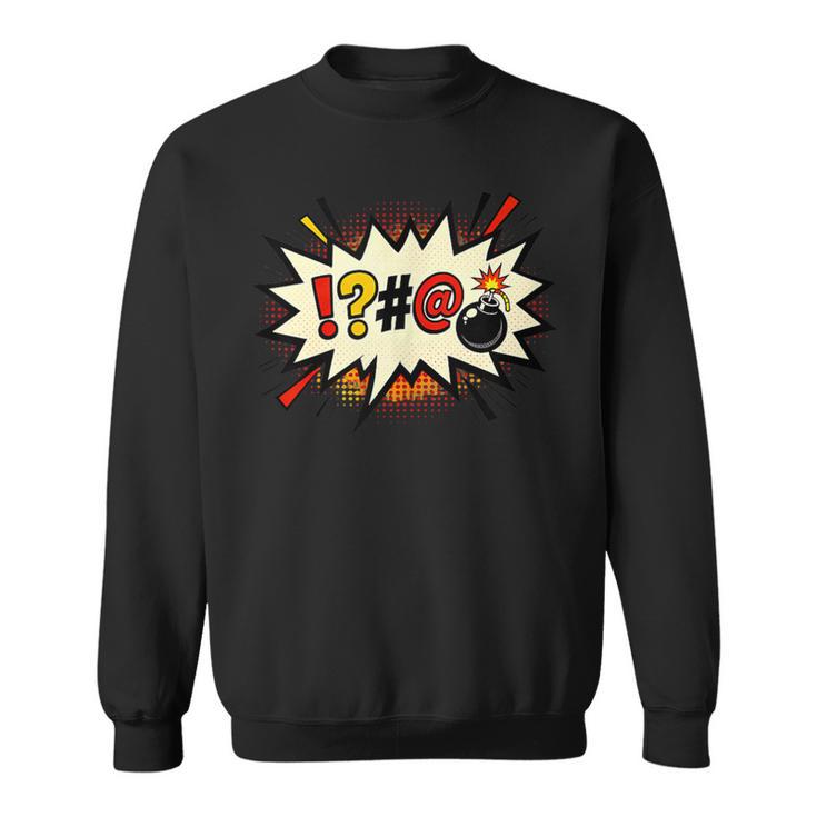 Comic Book Swear Bubble Pop Art Explosion Humor Sweatshirt