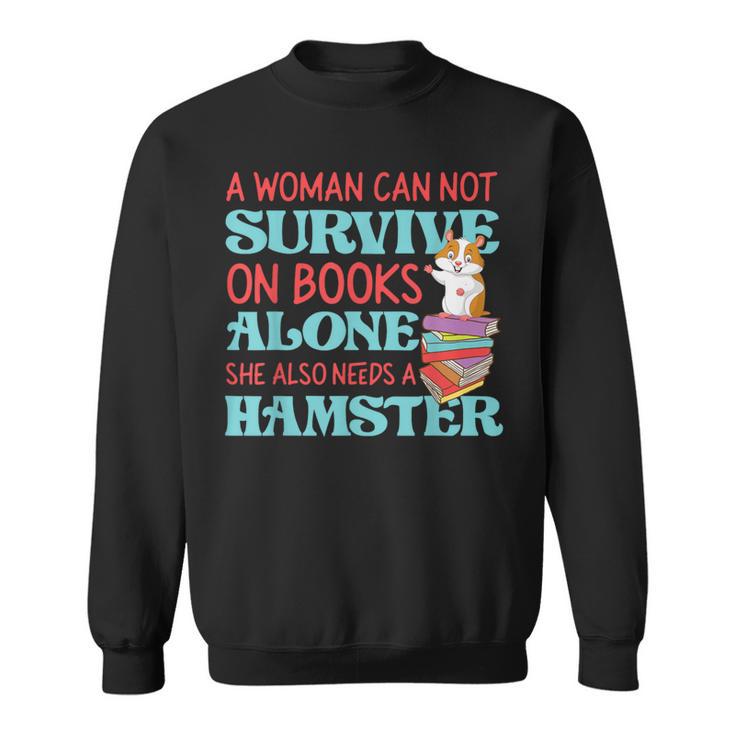 Cute Hamster Reading Book A Woman Can Not Survive On Books Sweatshirt