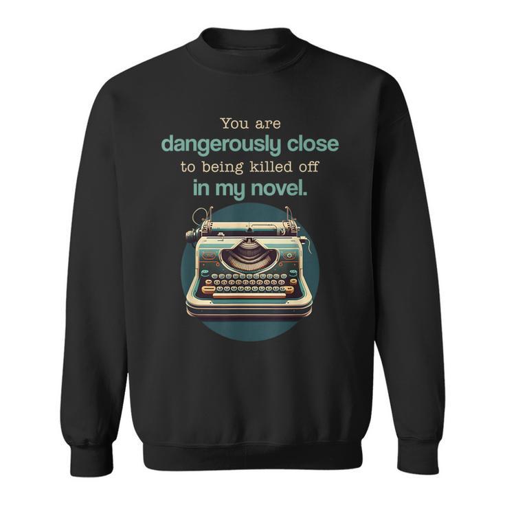 Dangerously Close For Mystery Novel Book Author Sweatshirt