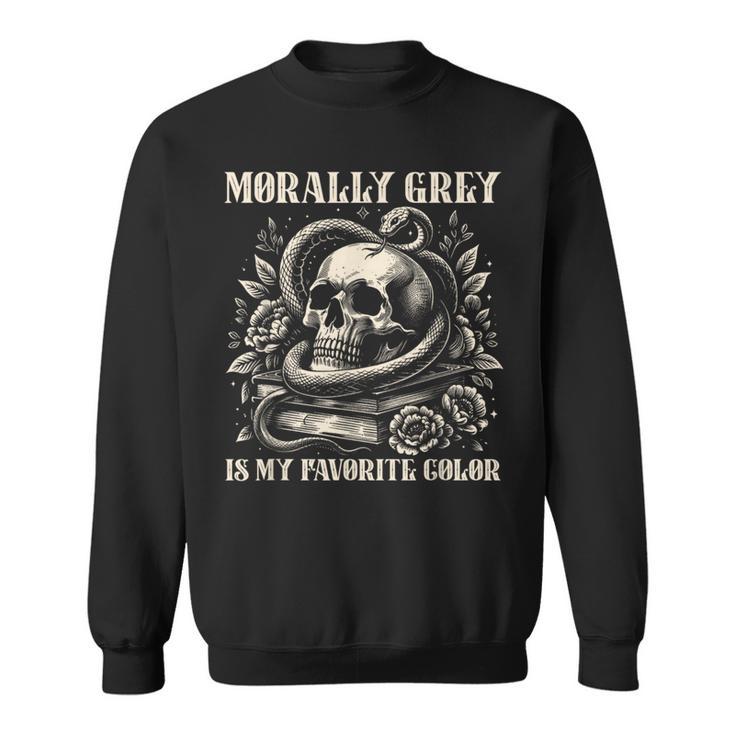 Dark Romance Book Villain Morally Grey Is My Favorite Color Sweatshirt
