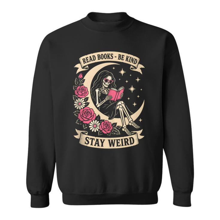 Dark Romance Read Books Be Kind Stay Weird Reading Skeleton Sweatshirt