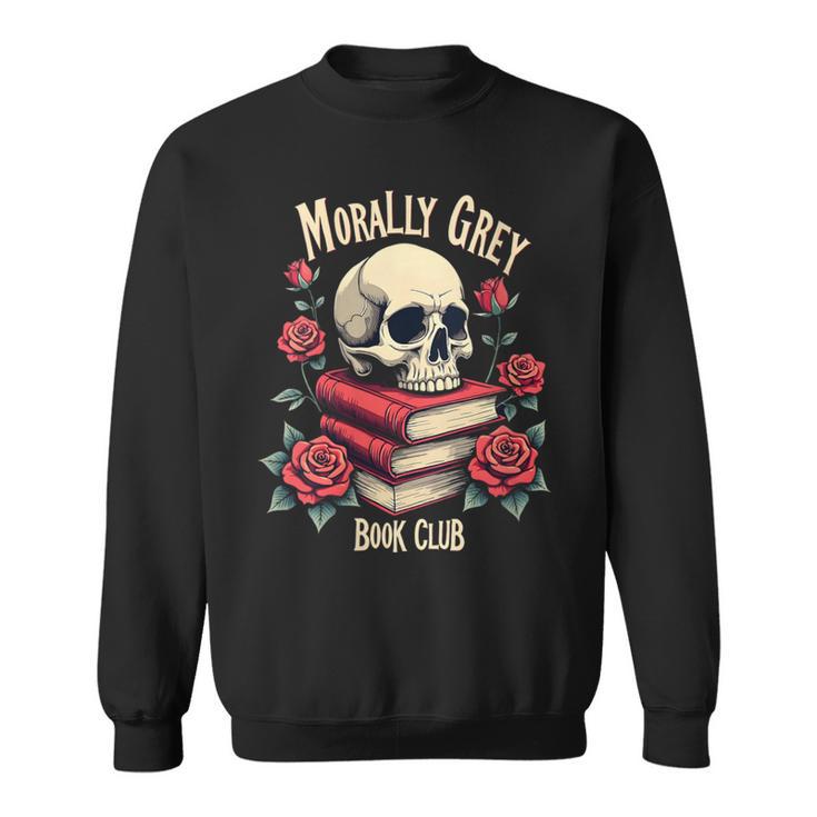 Dark Romance Romantasy Smutty Book Lover Morally Grey Merch Sweatshirt