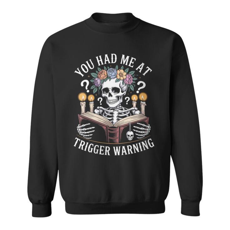 Dark Romance Had Me At Trigger Warning Skeleton Book Reader Sweatshirt