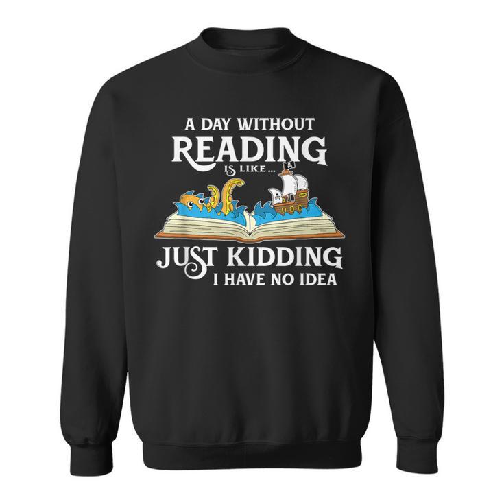 A Day Without Reading Is Like Book Lover & Reading Small Sweatshirt