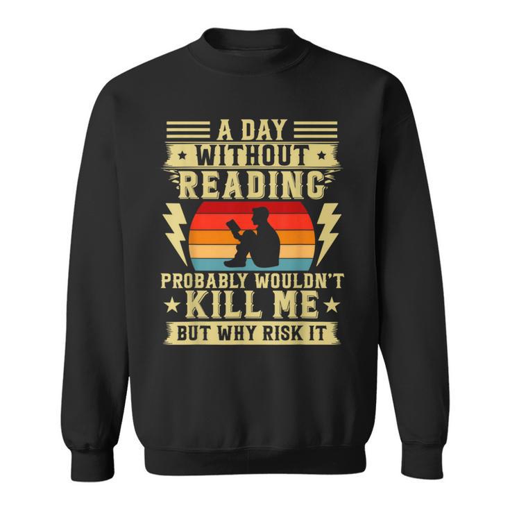A Day Without Reading Library Librarian Books Bookworms Sweatshirt