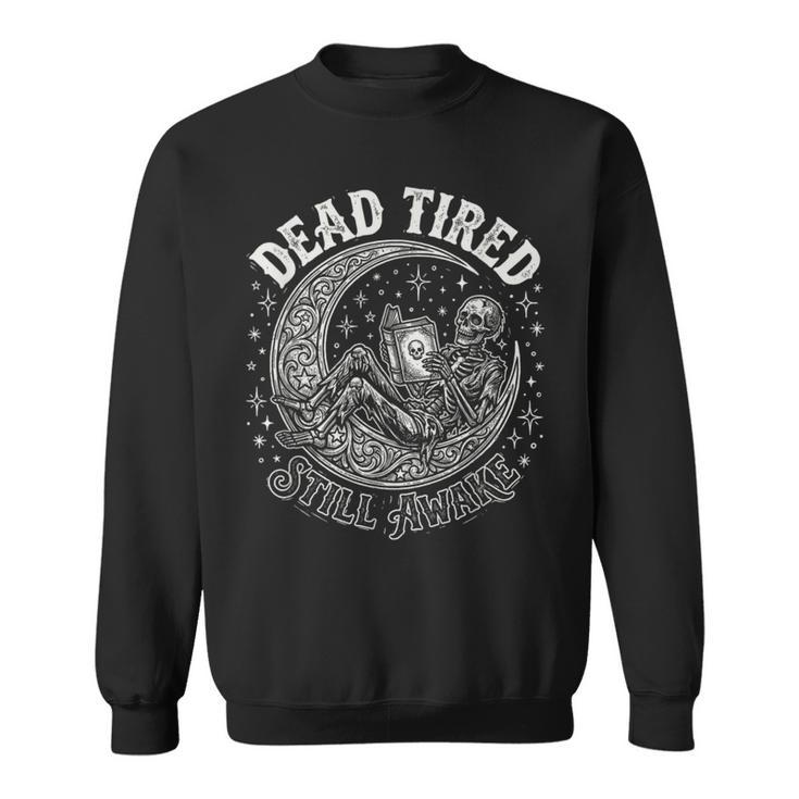 Dead Tired Still Awake Skeleton Moon Reading Sweatshirt