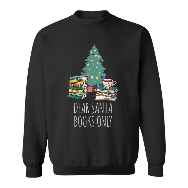 Dear Santa Books Only Bookworm Reading Library Kids Book Sweatshirt