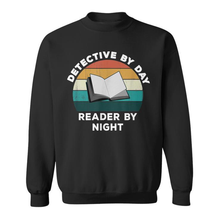 Detective By Day Reader By Night Cool Crime Book Lover Sweatshirt