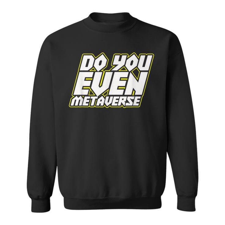 Do You Even Metaverse スウェットシャツ