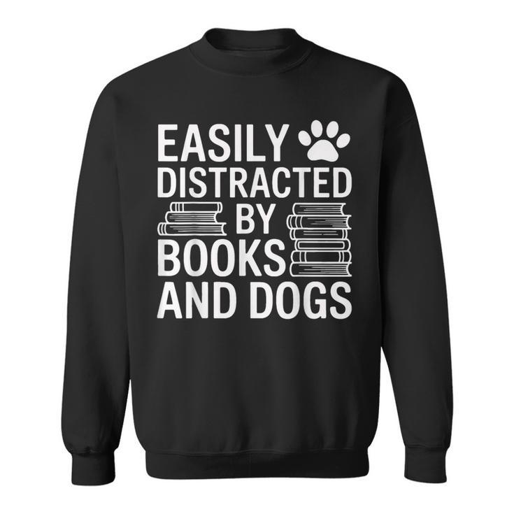 Dog Owner Bookworm Easily Distracted By Books And Dogs Sweatshirt