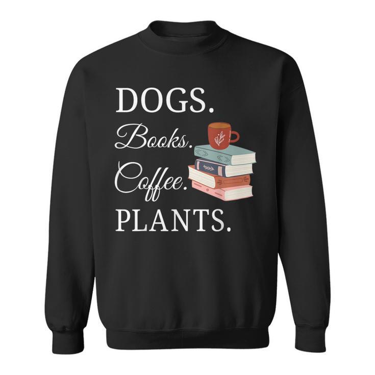 Dogs Books Coffee Plants Men Women Sweatshirt