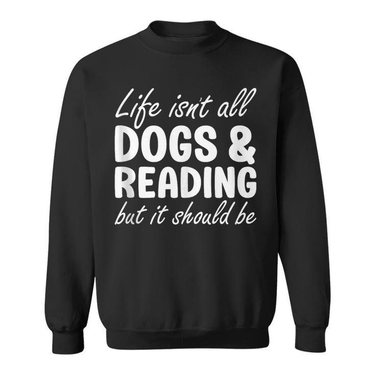 Dogs And Reading I Love Dogs I Love Reading And Books Sweatshirt