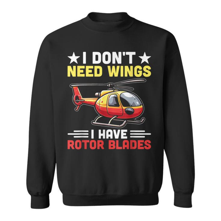 I Don't Need Wings I Have Rotor Blade ヘリコプター パイロット スウェットシャツ