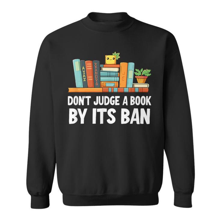 Don't Judge A Book By Its Ban Sweatshirt