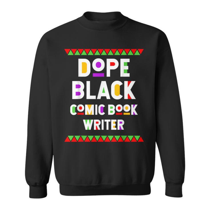 Dope Comic Book Writer African American Job Proud Sweatshirt