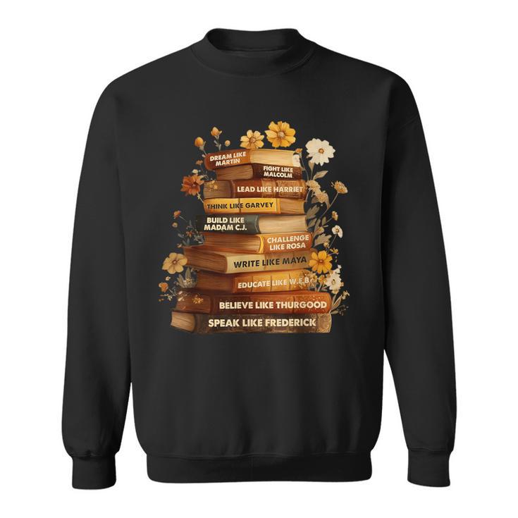 Dream Like Martin Floral Book History Month Women Men Sweatshirt