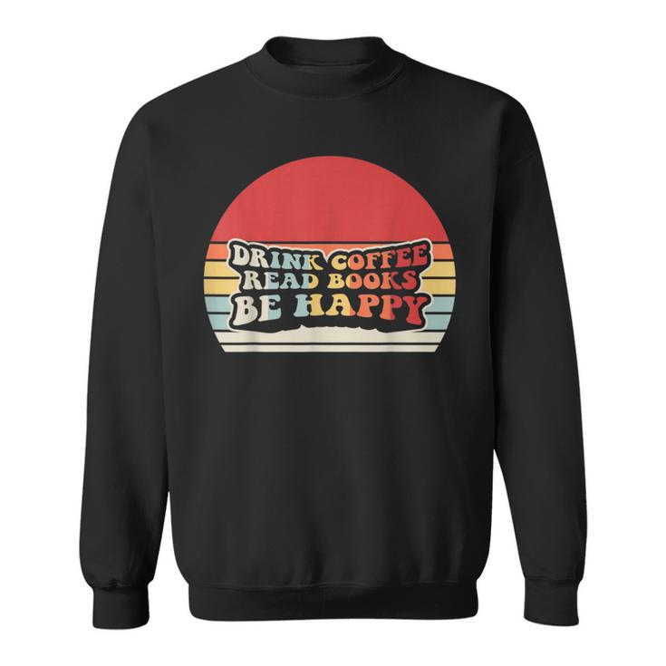 Drink Coffee Read Books Be Happy Retro Vintage Sunset Sweatshirt