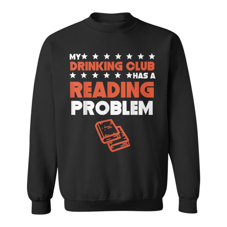 My Drinking Club Has A Reading Problem Book Club Sweatshirt