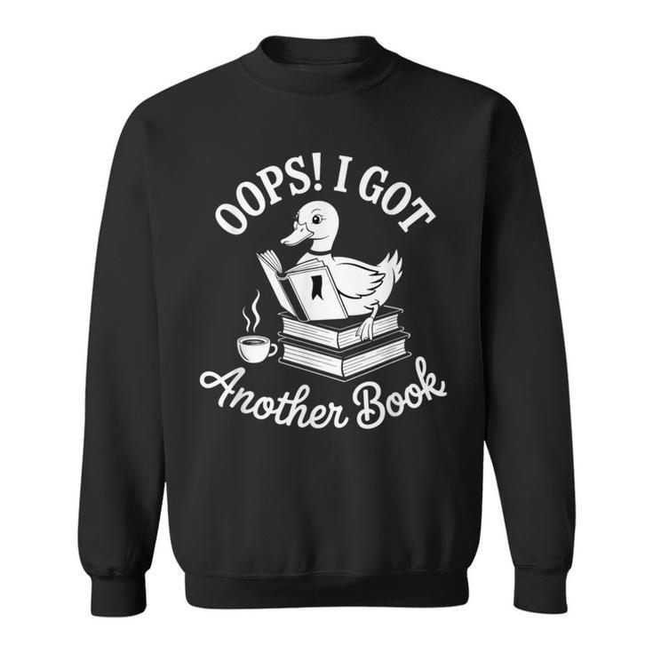Duck Reader Oops I Got Another Book Sweatshirt