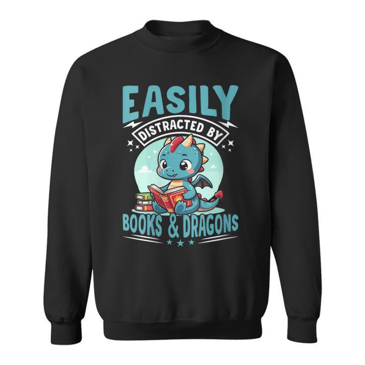 Easily Distracted By Books And Dragons Nerds Sweatshirt
