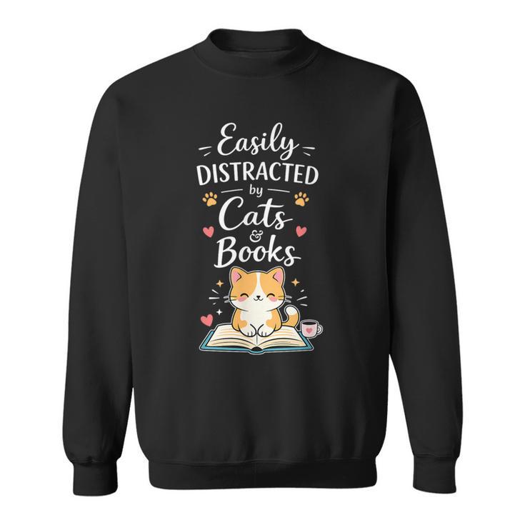 Easily Distracted By Cats And Books Cat & Book Lover Sweatshirt