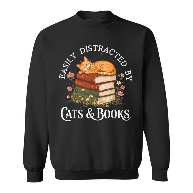 Easily Distracted By Cats And Books Cat And Book Lover Sweatshirt