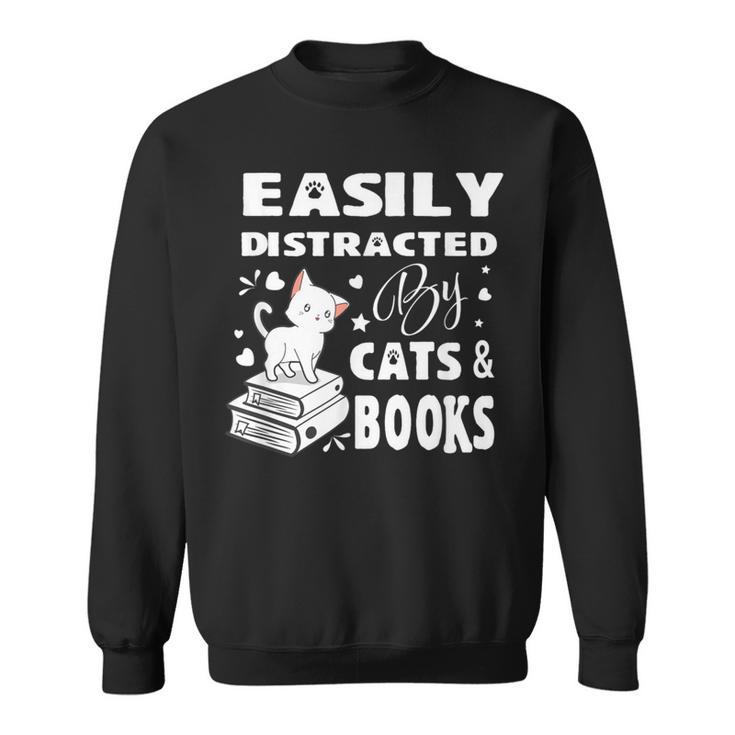 Easily Distracted By Cats And Books Books Cat Book Lover Sweatshirt