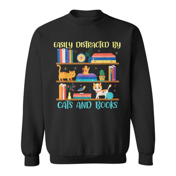 Easily Distracted By Cats And Books Cat Book Lovers Bookworm Sweatshirt
