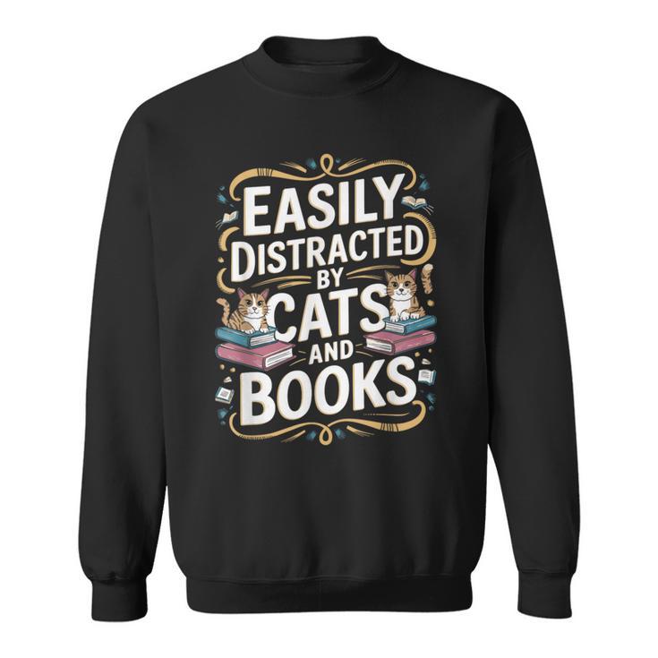 Easily Distracted By Cats And Books Sweatshirt