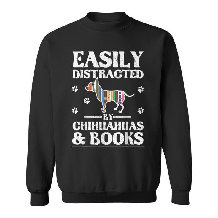 Easily Distracted By Chihuahuas & Books Sweatshirt