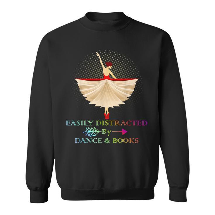 Easily Distracted By Dance And Books Shirt Sweatshirt
