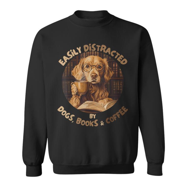 Easily Distracted By Dogs Books Coffee Librarian Bibliophile Sweatshirt Easily Distracted By Dogs Books Coffee Librarian Bibliophile Sweatshirt