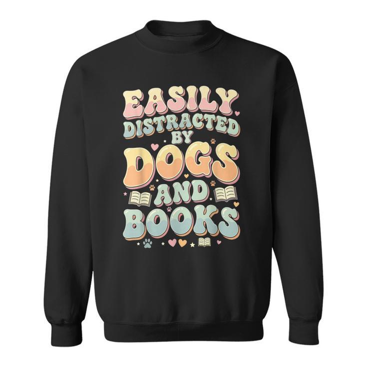 Easily Distracted By Dogs And Books Teacher Dog Mom Sweatshirt
