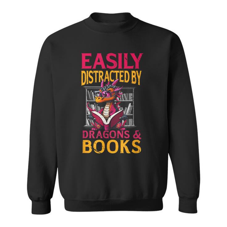 Easily Distracted By Dragons And Books Booknerd Dragon Lover Sweatshirt