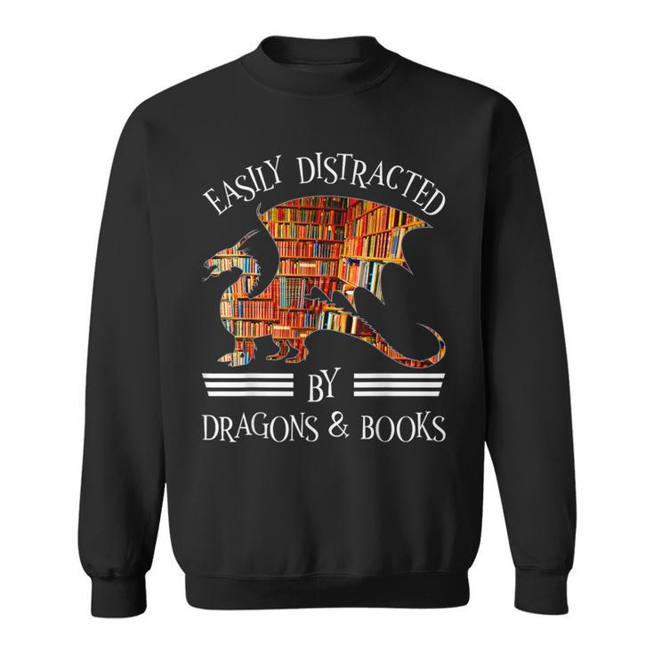 Easily Distracted By Dragons And Books Nerds Sweatshirt
