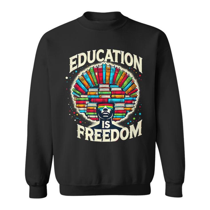 Education Is Freedom Knowledge Power MotivationBook Lover Sweatshirt