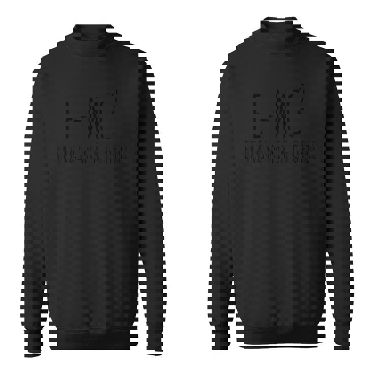 EMc2物理学が語る、コーヒーを介したオタクのダジャレ・エネルギー スウェットシャツ