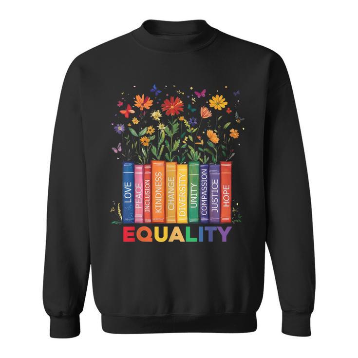Equality Book Flower Peace Love Kindness LGBTQ Pride Sweatshirt