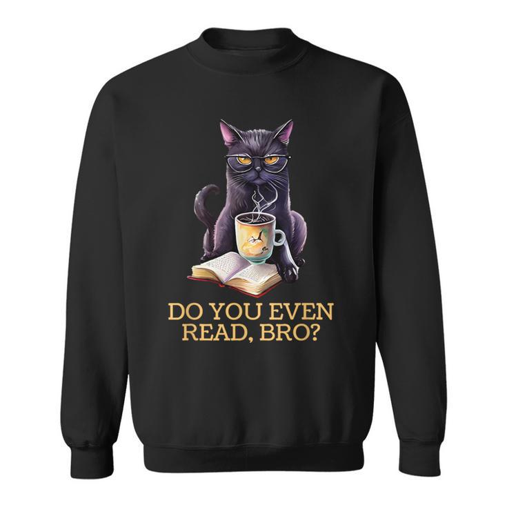DO YOU EVEN READ BRO Cat Lover's Reading Books Sweatshirt