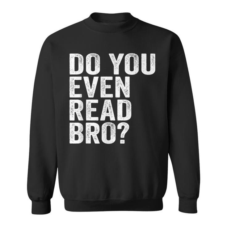 Do You Even Read Bro Shirt For Readers That Love Books Sweatshirt Do You Even Read Bro Shirt For Readers That Love Books Sweatshirt