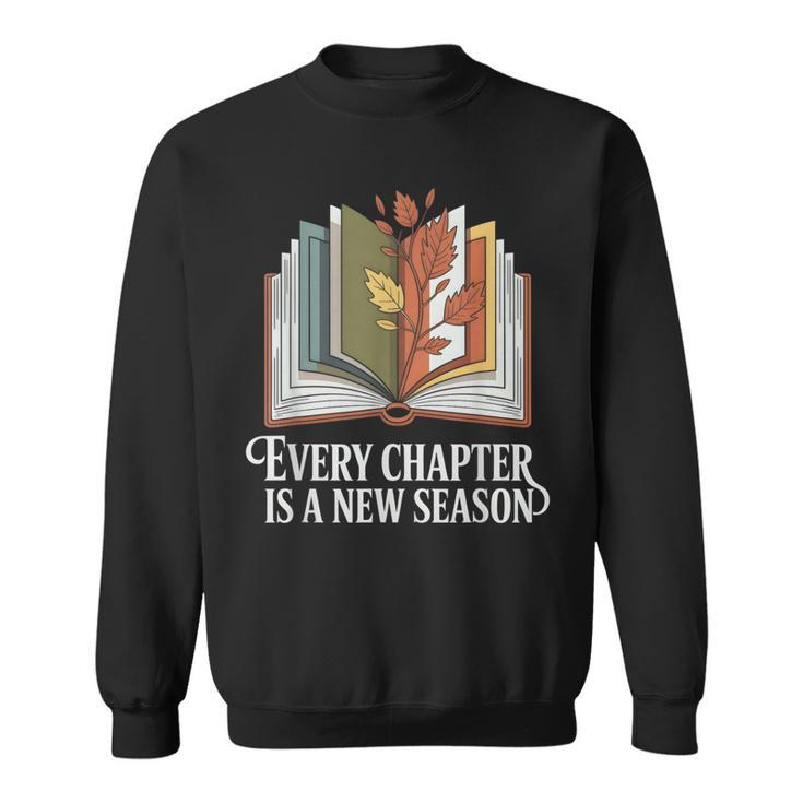 Every Chapter Is A New Season Autumn Book Lover Sweatshirt