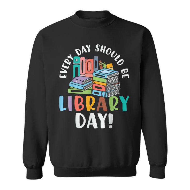 Every Day Should Be Book Reading Sweatshirt