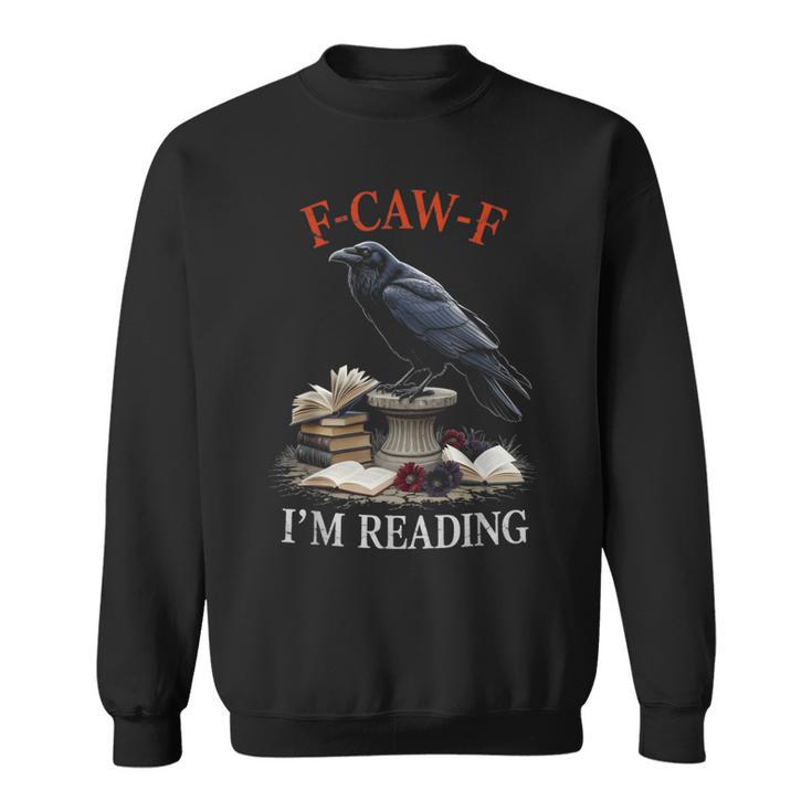 F-CAW-F Crow Book Lover Reader Gothic Humor Sweatshirt