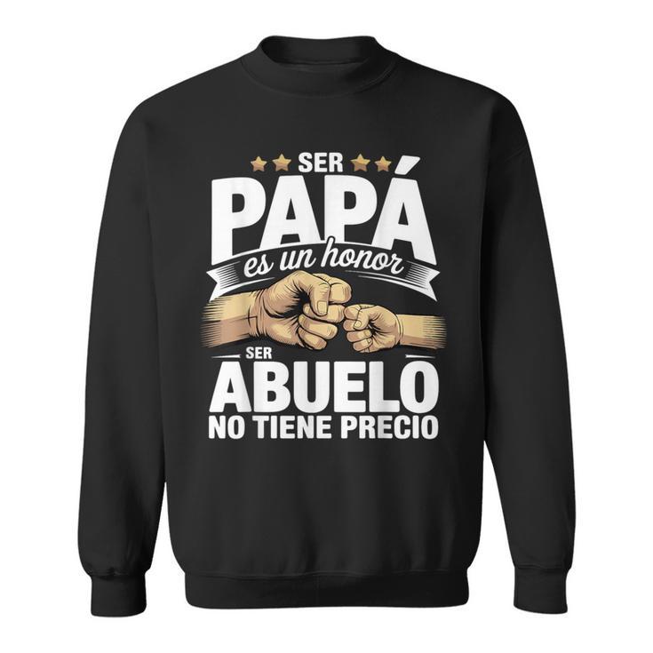 Family & Relationship Words Ser Papa Es Un Honor Ser Abul Sweatshirt